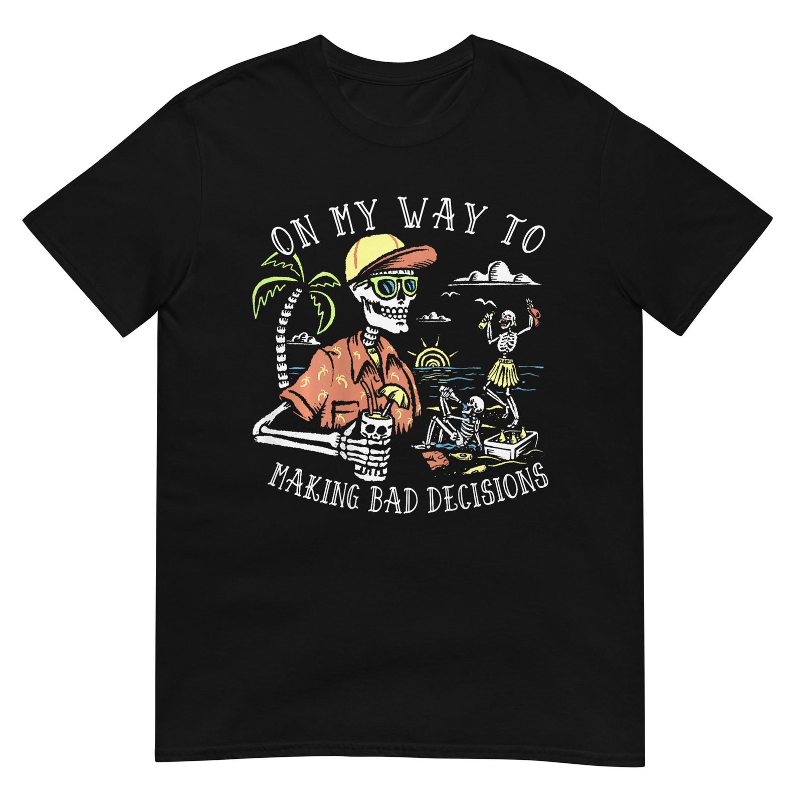 On My Way to Making Bad Decisions Skeleton Beach Vacation T-Shirt S
