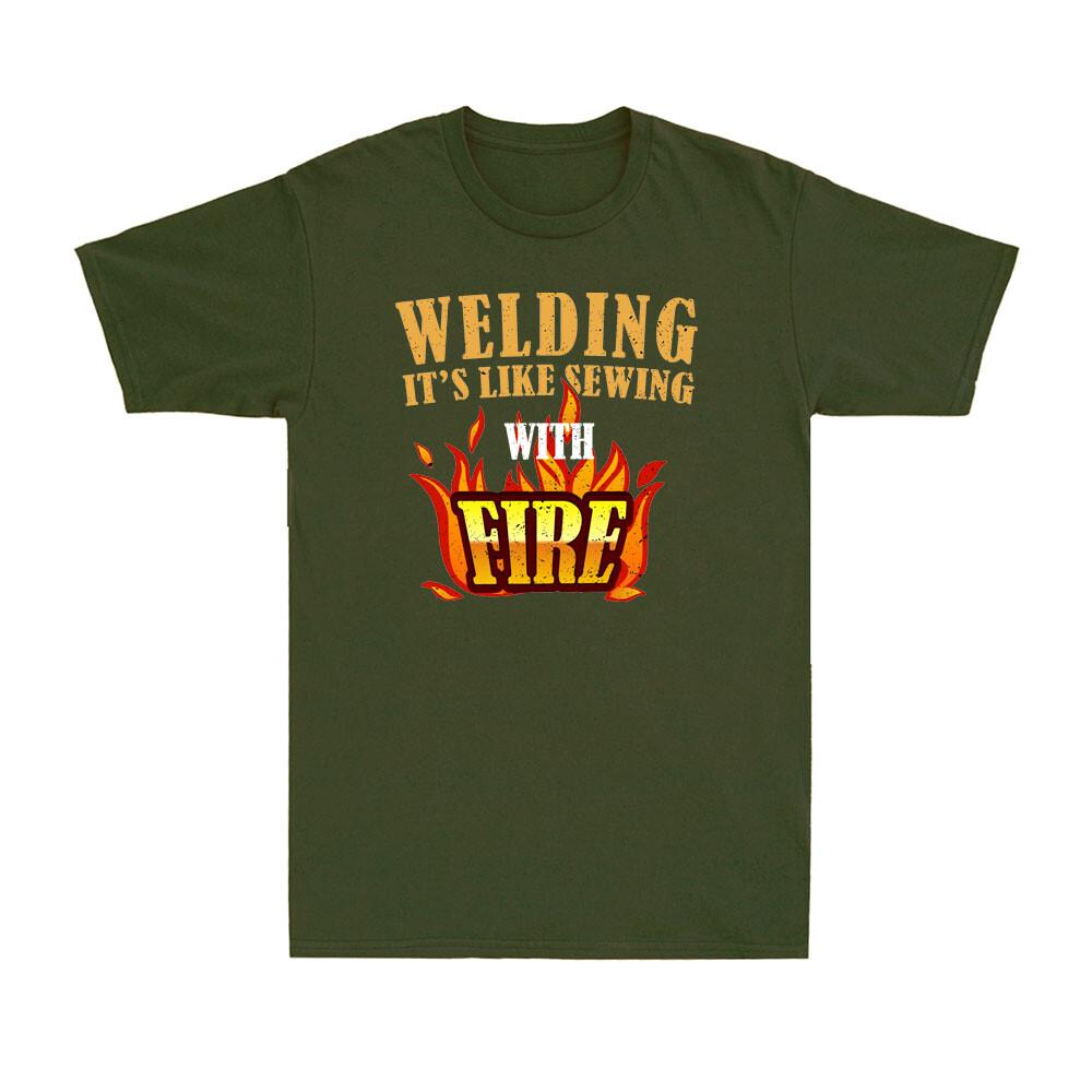 Welding Its Like Sewing With Fire Funny Welder Worker Gift Unisexs TShirt
