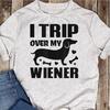 I Trip Over My Wiener Best Friend Dog Lover Dachshund T-Shirt - Funny Dog - Dachshund Lovers - Mother's Day