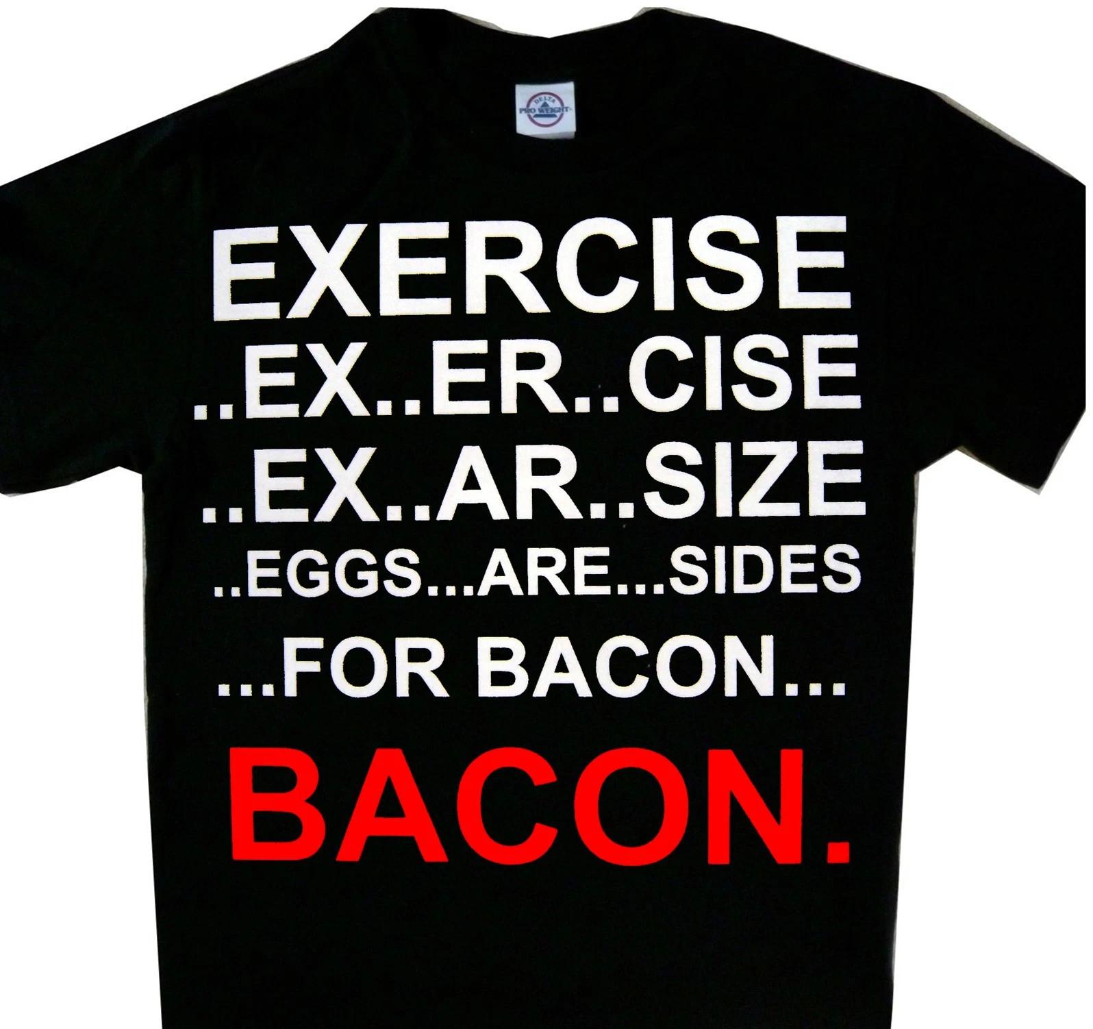 EXERCISE eggs are side for BACON funny T-Shirt humor funny tee L
