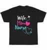 Wife Mom Nurse Womens RN LPN Mothers Day Gift For Nurses T-Shirt Unisex Tee NEW