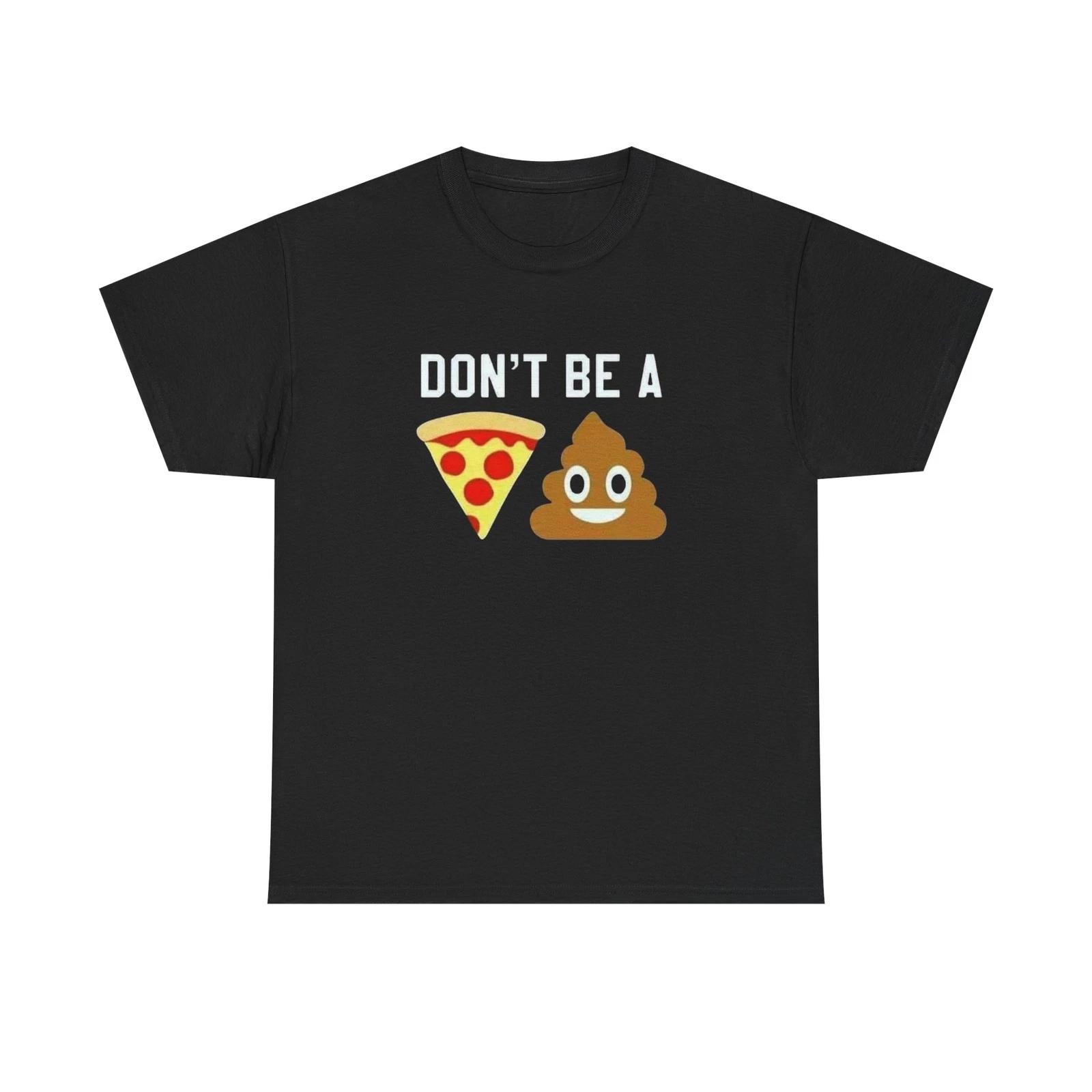 Don t Be A Pizza S**t Unisex Heavy Cotton Tee 3XL