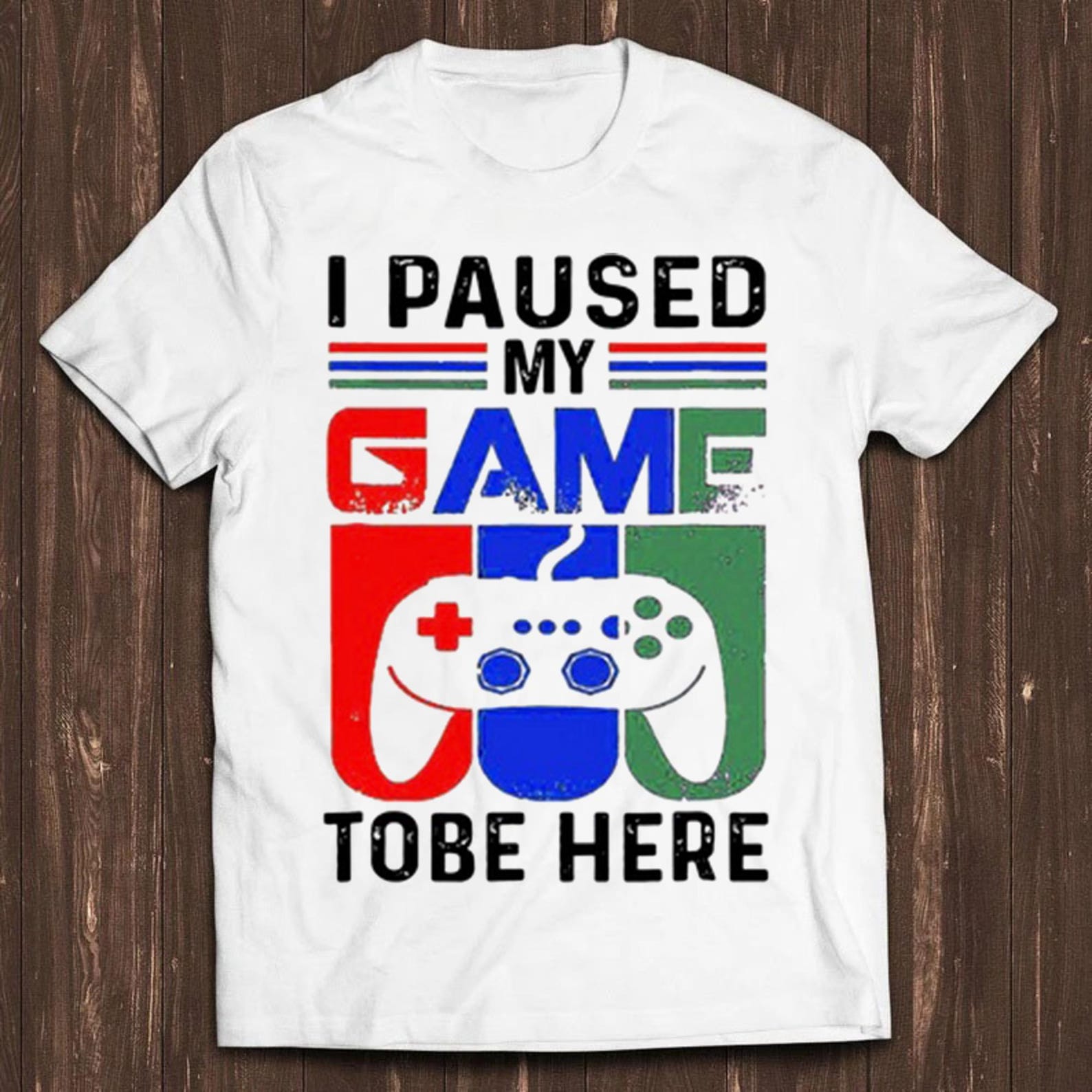 I Paused My Game To Be Here T Shirt Funny Game Online Gaming Parody Gamer Gift Tee C217 3XL