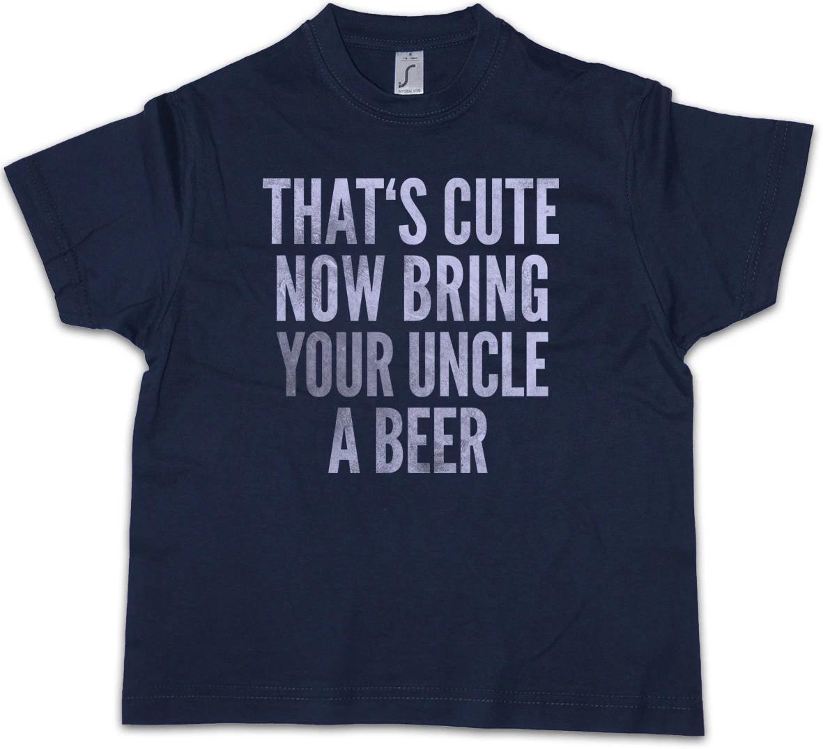 THAT S CUTE NOW BRING YOUR UNCLE A BEER Kids Boys kids boys T-Shirt That is Fun Joke Pub 110