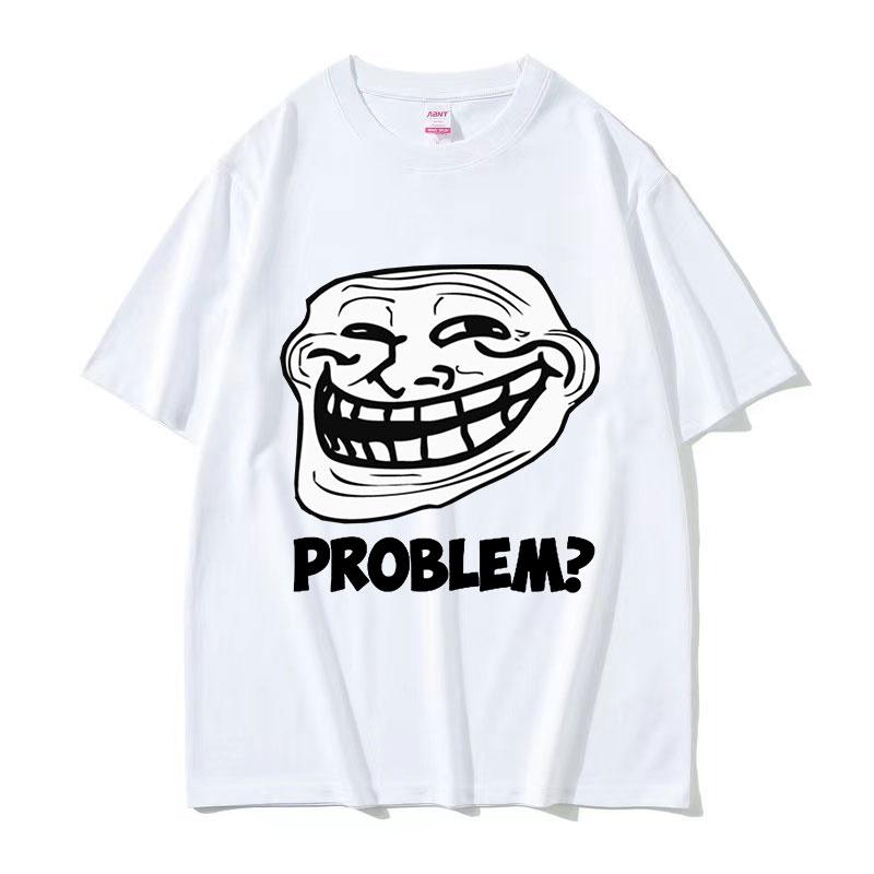 Troll Face Memes Wütender Mann Problem Lustiges Meme T-Shirts Herren Retro Hohe Qualität Mode T-Shirt Unisex 100% Baumwolle Übergroße T-Shirts