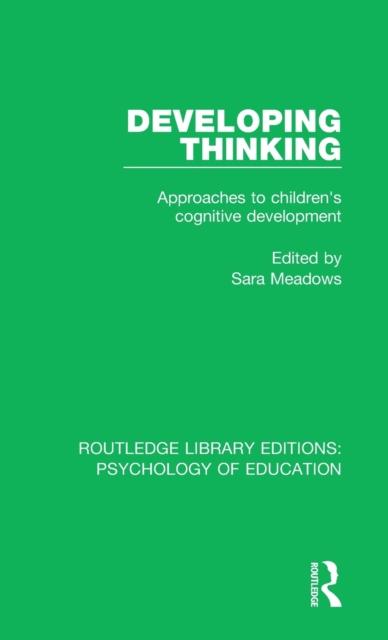 The Developing Thinking : Approaches To Children's Cognitive Development Book
