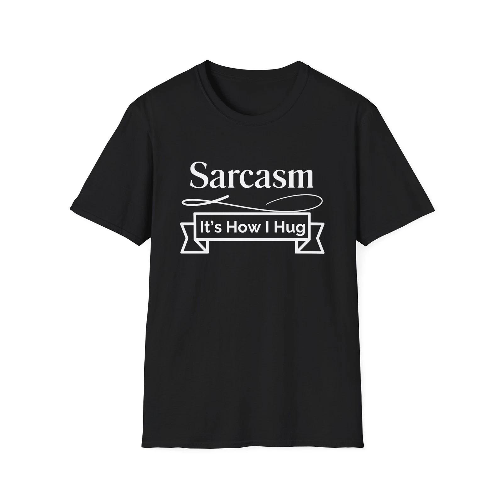 “Sarcasm It’s How I Hug” T-Shirt Funny Graphic Tee Men’s Women’s Humor 2XL