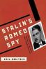 The Stalin's Romeo Spy : : The Remarkable Rise and Fall of the KGB's Most Daring Operative Book