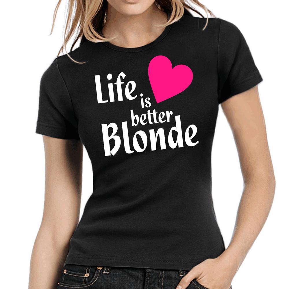

Life is Better Blonde Blonde Sayings Comedy Fun Fun Women Ladies Girlie T-Shirt 4XL