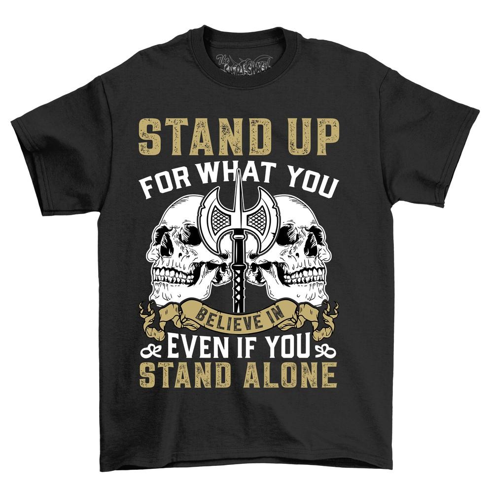 'Stand Up For What You Believe In'' Skull and Sword T-shirt - Funny and Fearless Tee