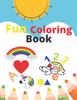 The Fun Coloring Book : Perfect Gift for Toddlers and Kids with 25 Pages of Fun and Amazing Activities That They Will Enjoy and Love Book