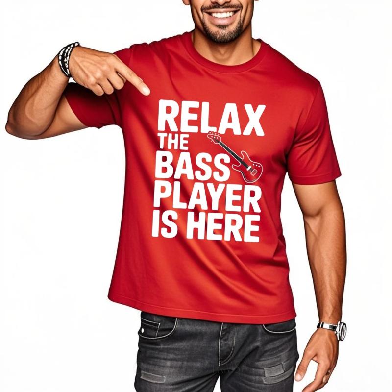 

Mens Unisex Comfort Tshirt Streetwear summer Man tshirt Relax The Bass Player Is Here Short Sleeve Soft O Neck Top tees S