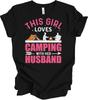 This Girl Loves Camping With Her Husband Camper Wife Gift Funny Camping Tee