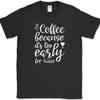 Coffee Because Its Too Early For Wine T-Shirt Funny Caffeine Drinking Tee