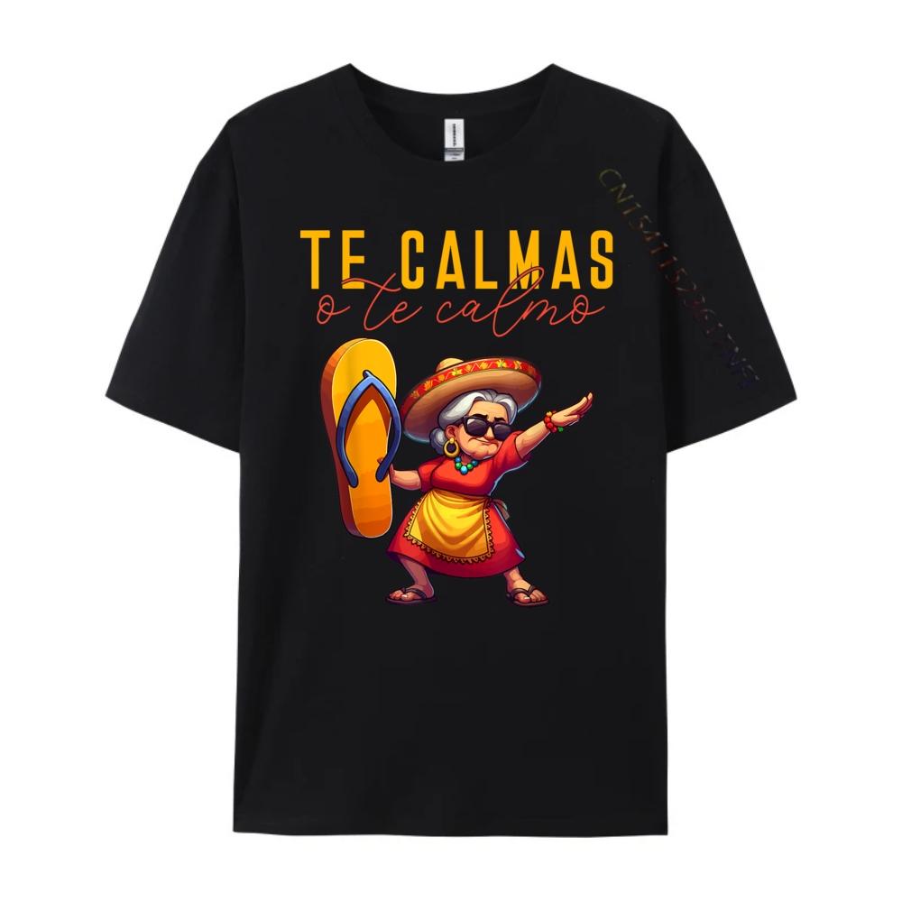 Mexican Spanish Mother Mom Expression Te Calmas O Te Calmo Funny T Shirts Men Mens Funny Shirt Man Tops Tees HOLIDAYS