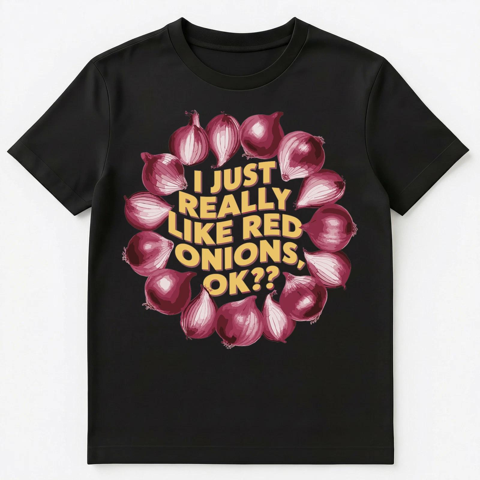 I Just Really Like Red Onions Ok Unisex T-Shirt S