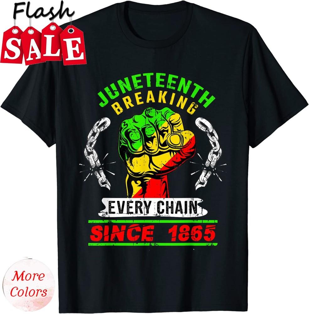 Juneteenth Breaking Every Chain Since 1865 Gift Unisex T-Shirt S