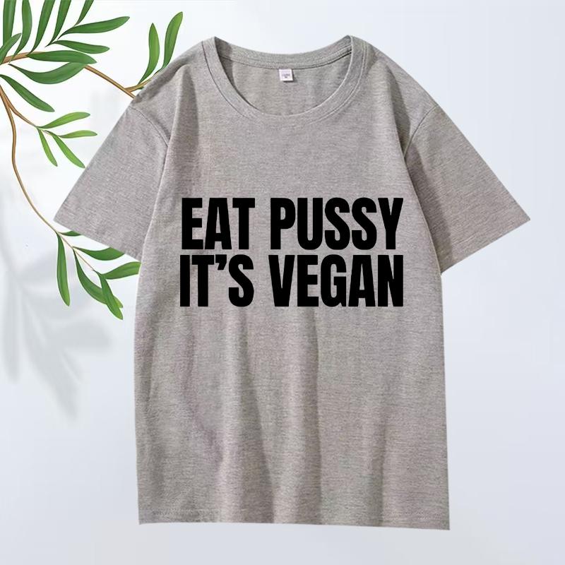 Funny Eat Pussy It's Vegan Graphic T Shirt Men ’s Women Oversized 100% Cotton Y2k Fashion Short Sleeve Summer Print Unisex Tops
