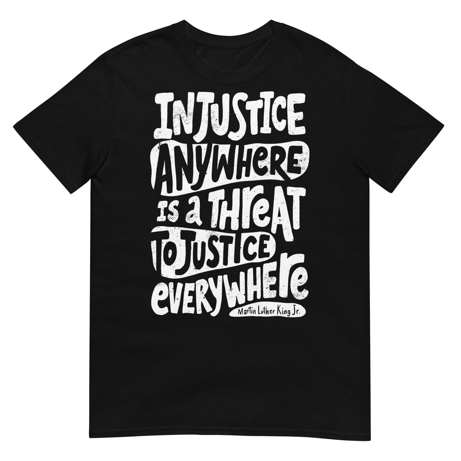 Injustice Anywhere is a Threat to Justice Everywhere M L K T-Shirt XL