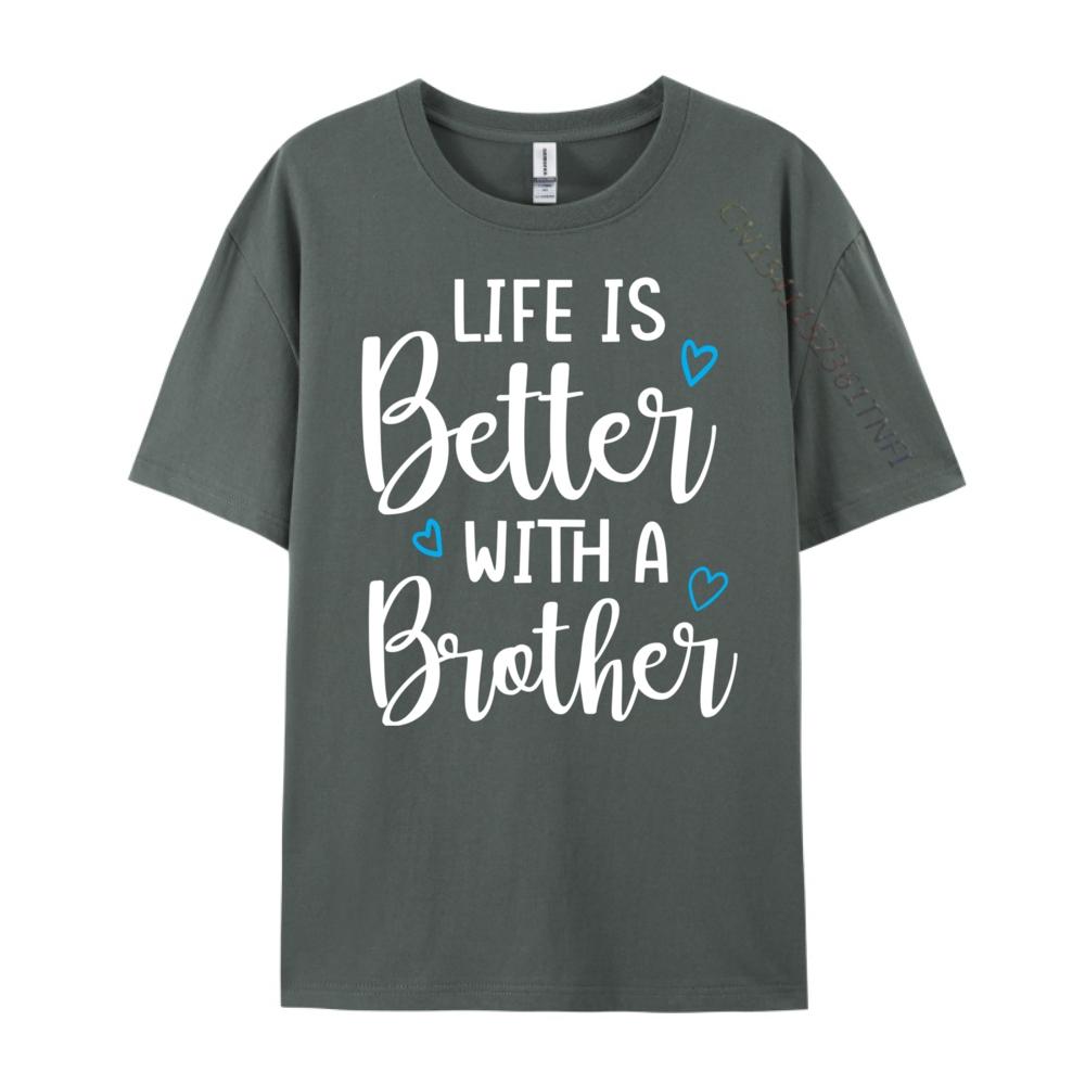 Funny Life Is Better With A Brother Cute Life Mom Camisetas New Year 2025 Tops T Shirt Alphabet Tops