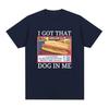 I Got That Dog in Me Costco Graphic Print Short Sleeve T Shirt Funny Kirkland Hot Dog Meme Tee Shirt Men Womens Vintage Tshirt