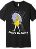 Don't Be Salty Funny Humor Graphic T-Shirt Cute Rain Girl Sarcastic Joke Tee