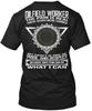 Fun Oilfield Worker T Shirt Made In the USA Size S To 5XL