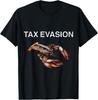 Tax Evasion Lobster Funny Sarcasm Oddly Specific Meme T-Shirt