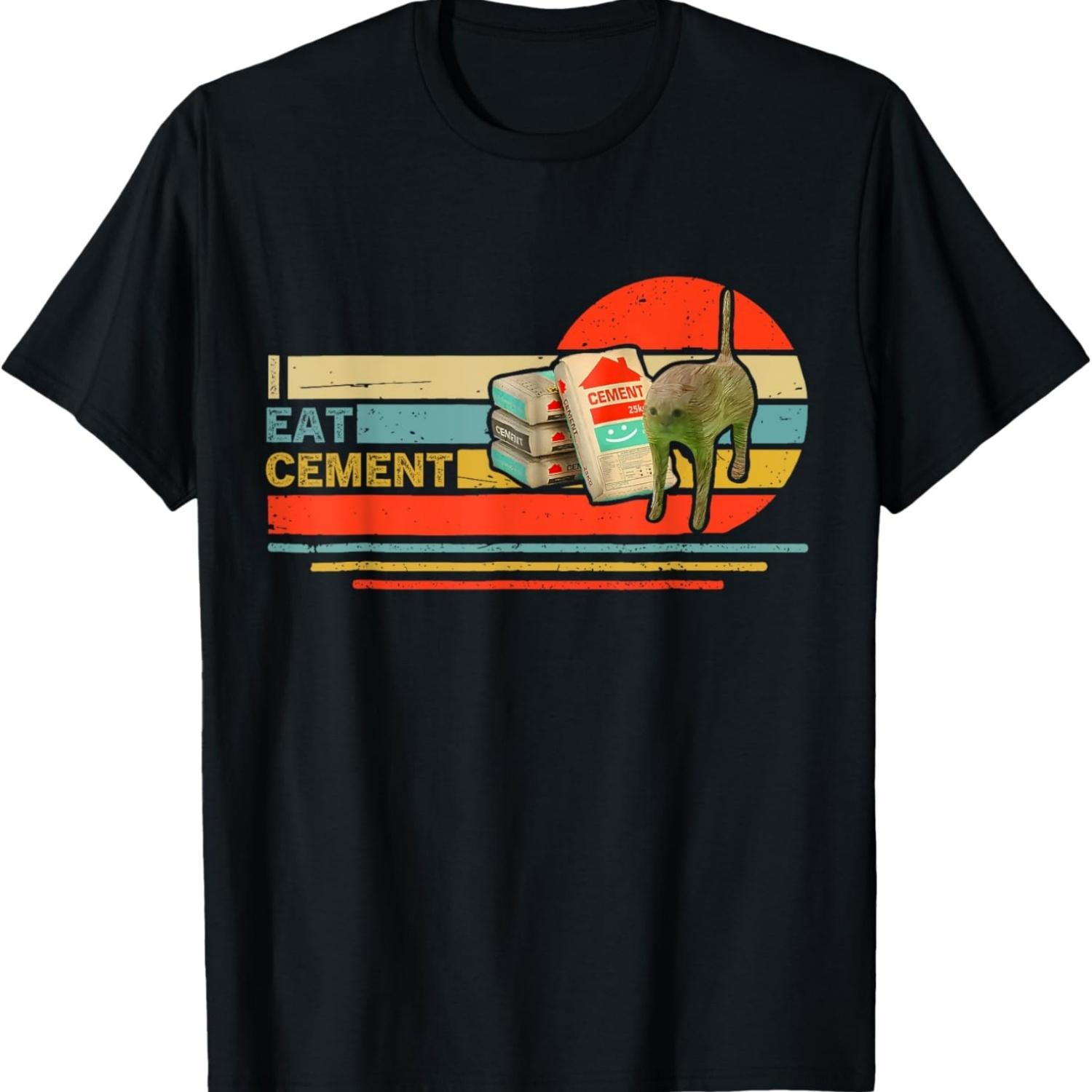 Funny Cat Meme Internet Quote I Eat Cement Men Women Cool T-Shirt S