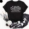 If You're Flirting With Me | Casual Sarcastic T Shirt | Mens Funny Gifts Unisex