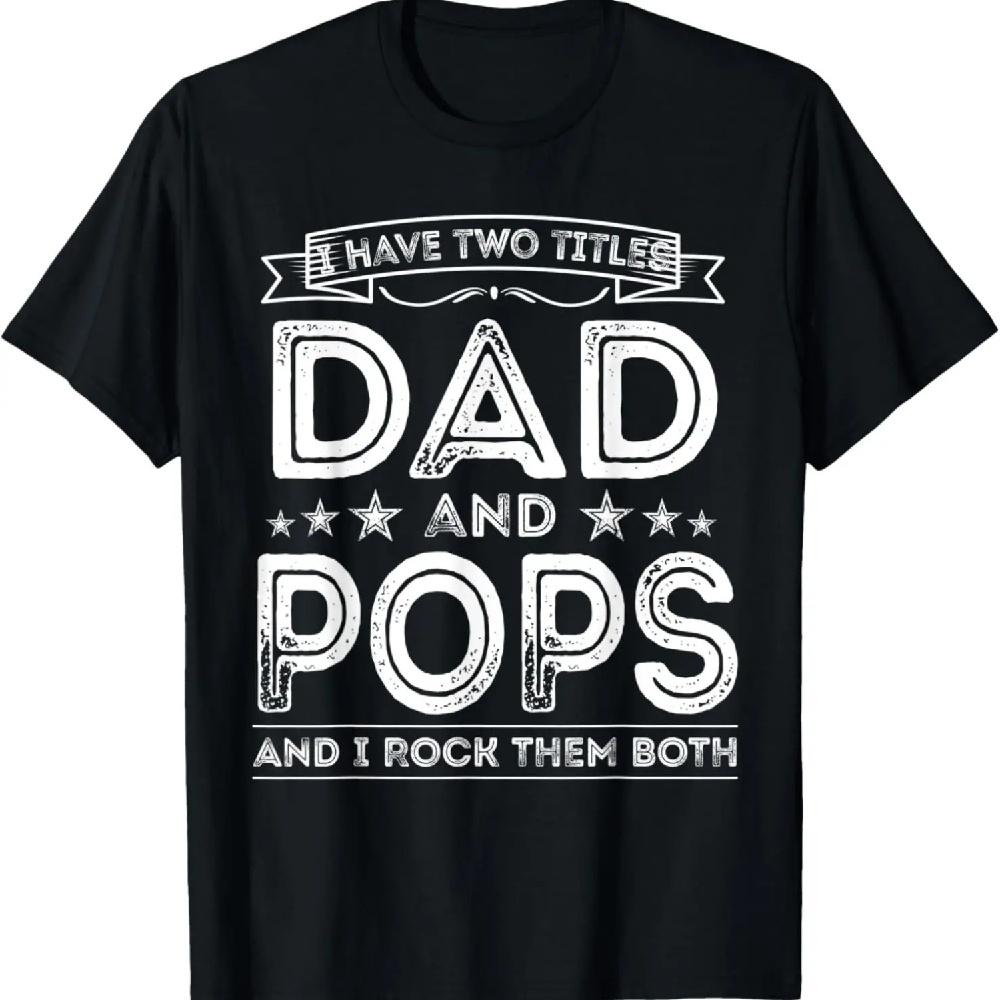 

Mens I have two titles Dad and Pops Funny Gifts Fathers Day T-Shirt XXXXXL чорний