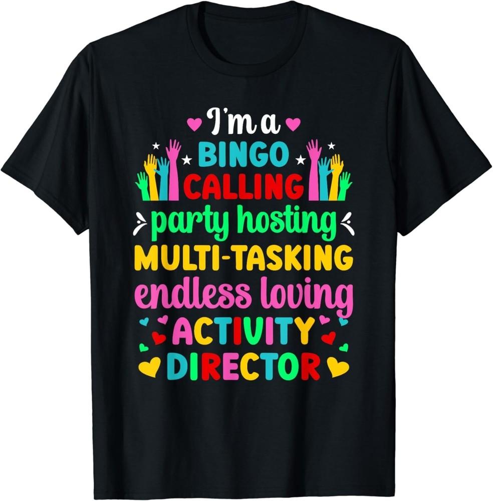 I_m Activity Director Activity Coordinator Gift Unisex TShirt Unisex T-Shirt XXL