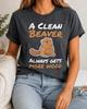 A Clean Beaver Always Gets More Wood Shirt, Funny Adult Humor Tee, Lumberjack Animal Pun Gift, Outdoorsman Novelty Graphic Apparel Art Print