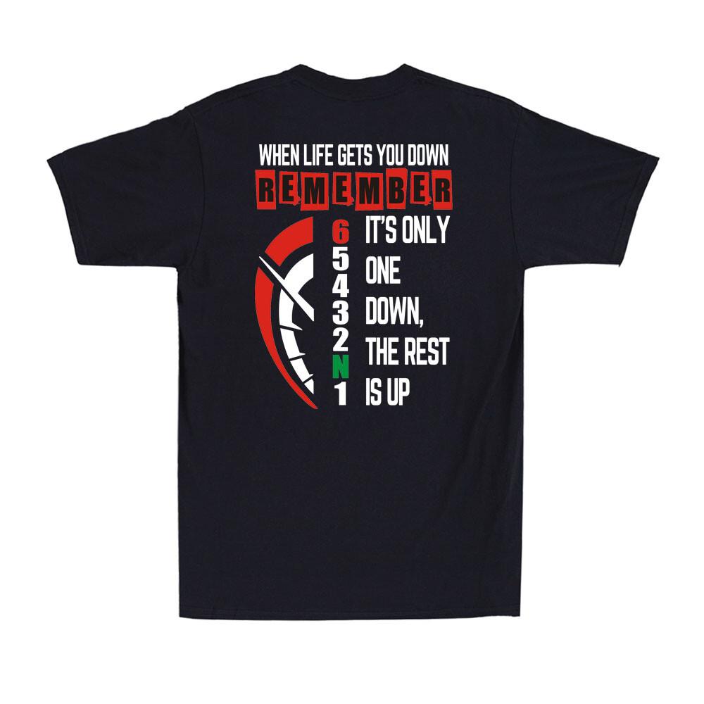 When Life Gets You Down Remember The Rest Is Up Men s T-Shirt ( Print On Back) XXL