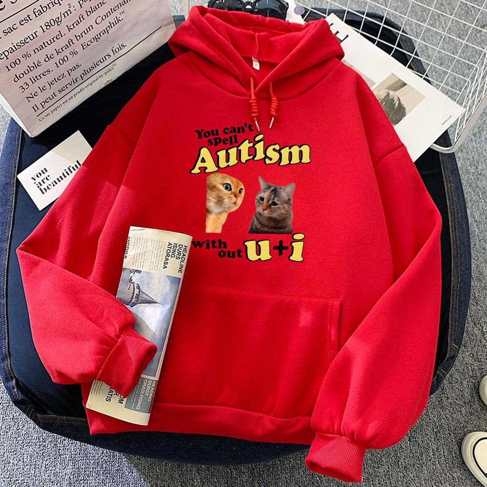 Funny Meme CAT Hoodies You Can't Spell Autism Without U and I Sweatshirts Cartoon Graphic Clothes Casual Women Men Winter Hoodie