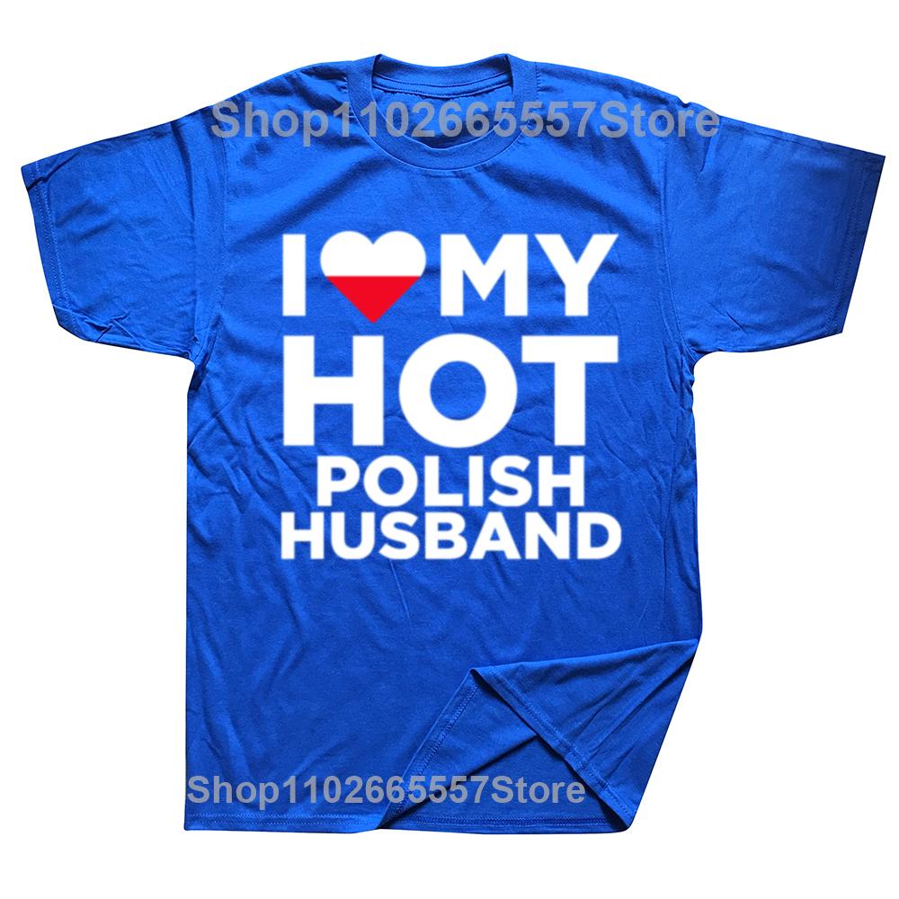 Funny I Love My Hot Polish Husband Cute Poland Relationship Tshirts Men Fashion Casual Tshirt Cotton Loose Oversized T Shirt