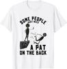 Pat On The Back Funny Adult Sarcastic Design Gift Unisex T-Shirt