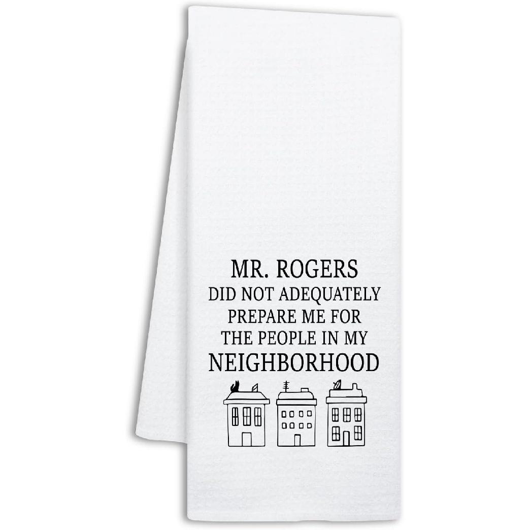 Funny Mr Rogers Kitchen Towels, Mr Rogers Did Not Adequately Prepare Me for The People in My Neighborhood, Kitchen Decorative Dish Towels,