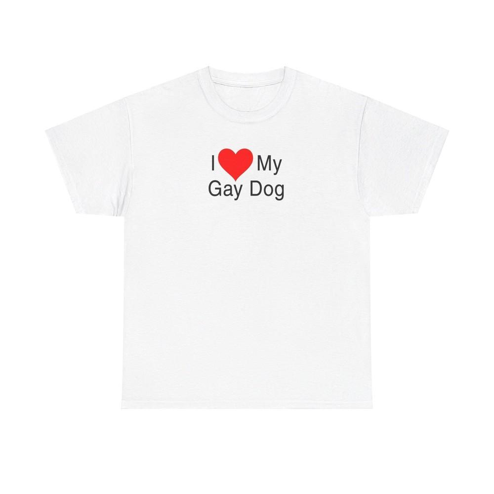 I Love My Gay Dog Unisex Heavy Cotton T-Shirt