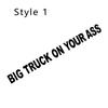 Car Windshield Sticker Big Truck On Your Ass Decor Decal Fit Truck Pickup Universal Windscreen Vinyl Cover Auto Accessories