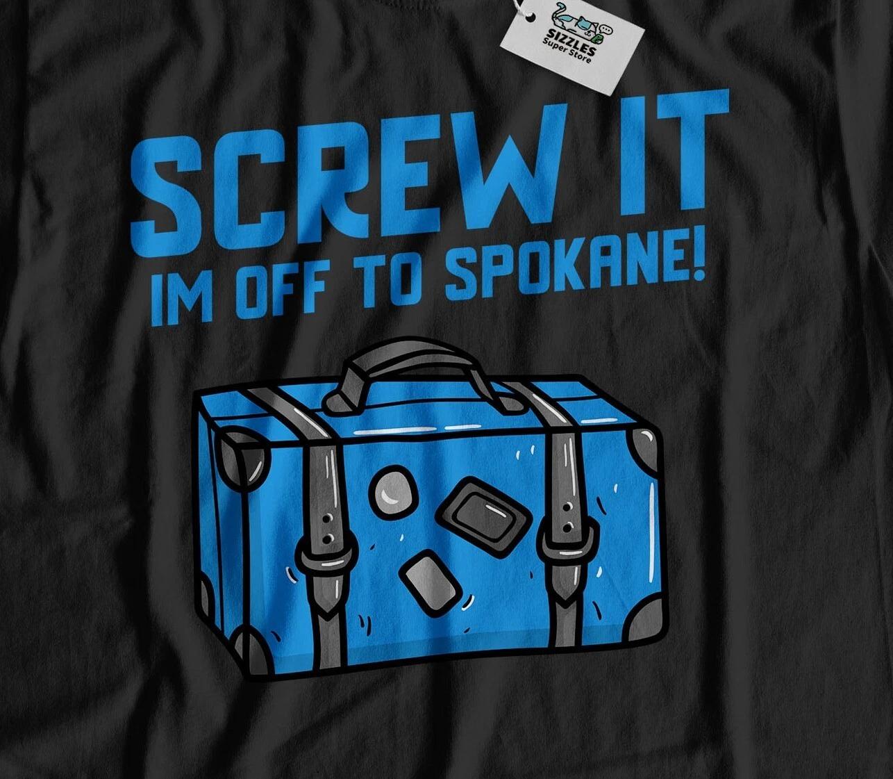 I m Off To Spokane Unisex Funny Moving To Spokane T-Shirt Washington Tee 4XL
