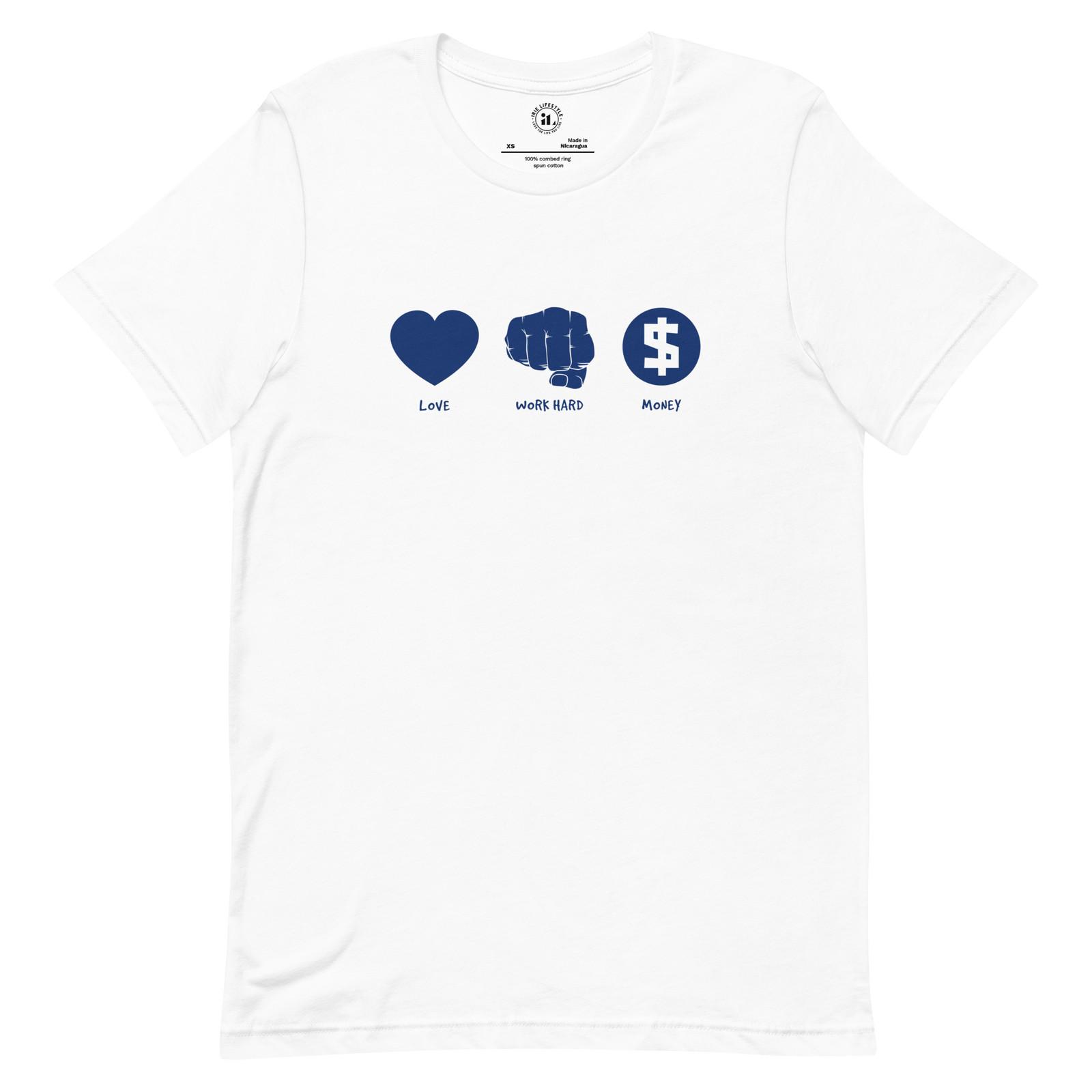 MONEY WORK HARD LOVE Unisex t-shirt L