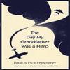 The Day My Grandfather Was a Hero by Paulus Hochgatterer Paperback... 9780857059499