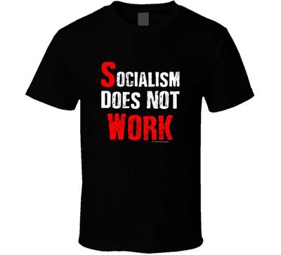 Socialism Does Not Work Political Republican Democrat Gift T Shirt