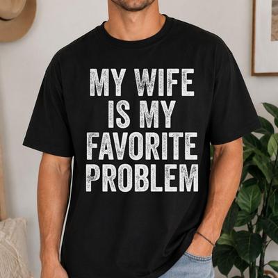 Mijn Vrouw Is Mijn Favoriete Probleem Shirt Grappige Echtgenoot T-shirt Zomer Unisex Hoge Kwaliteit T-shirt Modetrend Casual En Comfortabel