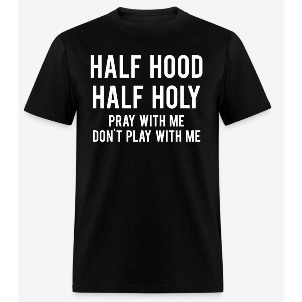 Half Hood Holy Pray With Me Don T Play Shirt Design Black White Print