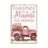 Polish Vintage Metal Tin Sign - NaJlepsza Mama Na Swiecie, Retro Wall Art for Home & Farmhouse Decor, Ideal Mother'S Day Gift