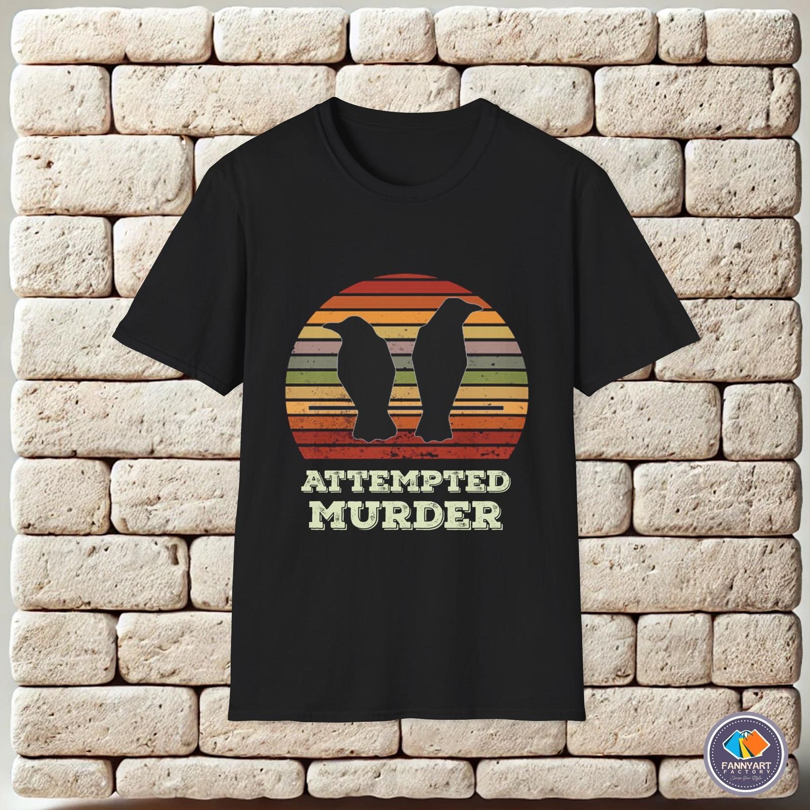Attempted murder crows bird joke meme Unisex T-Shirt XXXL