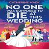 No One Was Supposed To Die At This Wedding by Catherine Mack... 9781035032112
