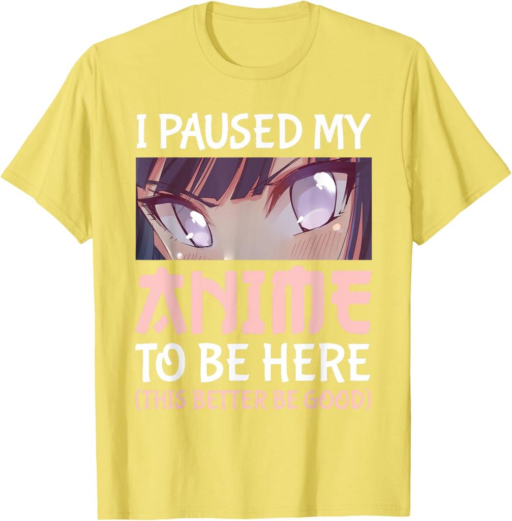 I Paused My Anime To Be Here Otaku Anime Merch Tshirt Summer 100 Cotton Printed T Short Sleeve Oversized Graphic T Shirt Top